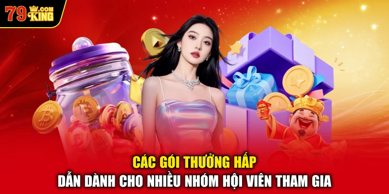 Các gói thưởng hấp dẫn dành cho nhiều nhóm hội viên tham gia 