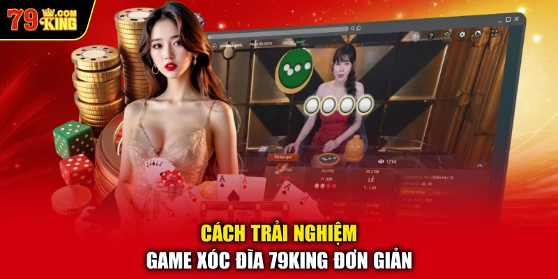 Cách trải nghiệm game Xóc Đĩa 79KING đơn giản 