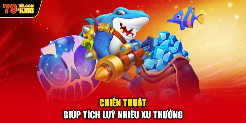 Chiến thuật giúp tích luỹ nhiều xu thưởng