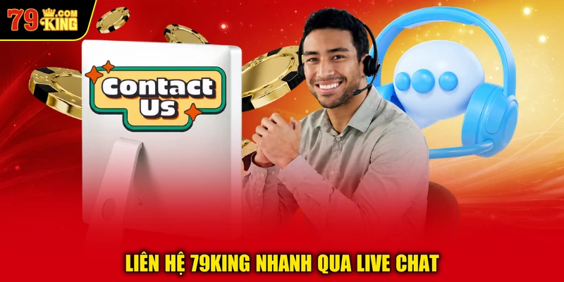 Liên hệ 79KING nhanh qua live chat