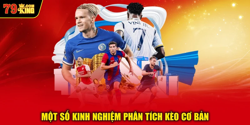 Một số kinh nghiệm phân tích kèo cơ bản 