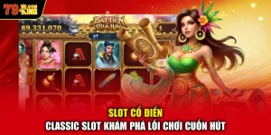 Slot cổ điển - Classic Slot