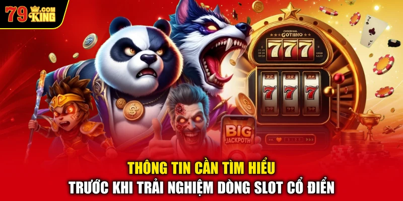 Thông tin cần tìm hiểu trước khi trải nghiệm dòng slot cổ điển